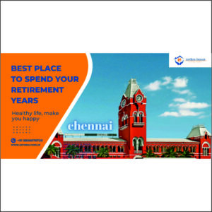 5 reasons Why Chennai is the best place to spend your retirement life?